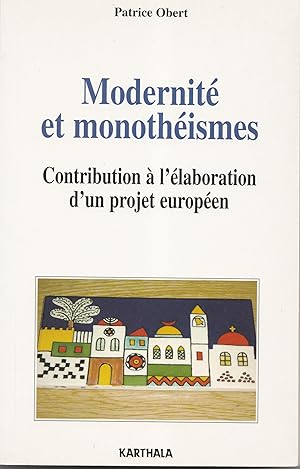 Modernité et monothéismes. Contribution à l'élaboration d'un projet européen.