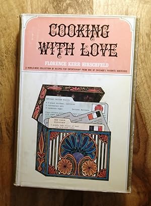 COOKING WITH LOVE: A Worldwide Collection of Recipes for Entertaining from One of Chicago's Favor...
