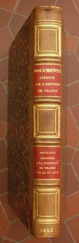 Privilèges accordés à la Couronne de France par le Saint-Siège (publiés d'après les originaux con...