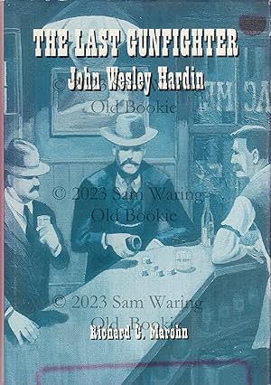 The last gunfighter : John Wesley Hardin