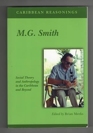 Caribbean Reasonings M. G. Smith - Social Theory and Anthropology in the Caribbean and Beyond