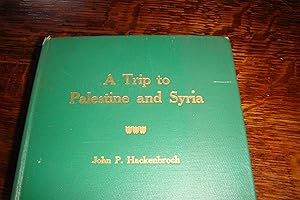 Palestine, Syria and Lebanon (first edition) A 1913 Trip through Palestine, Syria & Beirut