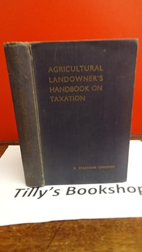 Central Landowners' Association: The Agricultural Landowner's Handbook On Taxation