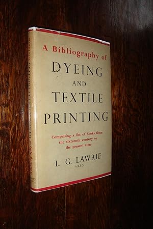 Dyeing and Textile Printing (first printing) A Bibliography of books from the 16th Century to the...