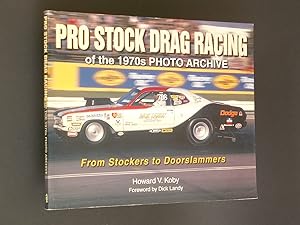 Pro Stock Drag Racing of the 1970s Photo Archive: From Stockers to Doorslammers
