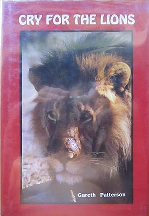 Cry for the Lions: A Story of the Lions of Mashatu Epitomising the Need for the Conservation of t...