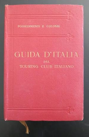 Guida dItalia del Touring Club Italiano. Possedimenti e colonie.