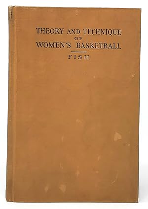 The Theory and Technique of Women's Basket Ball (Basketball)