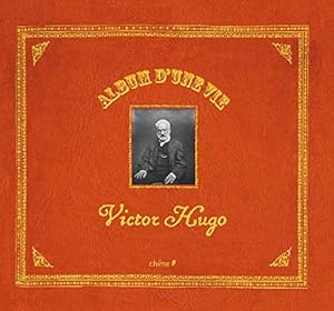 Album d'une vie. Victor Hugo