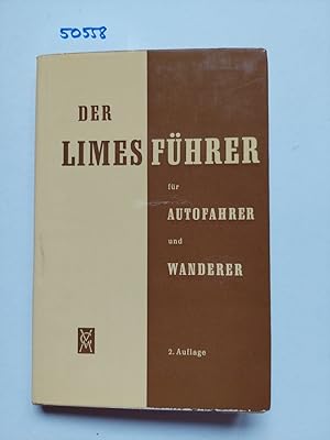 Der Limesführer für Autofahrer und Wanderer / Wilhelm Schleiermacher // Ein archäologischer Wegwe...