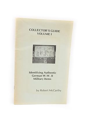 Collector's Guide Volume I Identifying Authentic German W. W. II Military Items