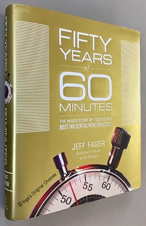 Fifty Years of 60 Minutes: The Inside Story of Television's Most Influential News Broadcast`