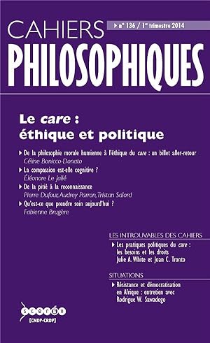 CAHIERS PHILOSOPHIQUES N.136 ; le care : éthique et politique