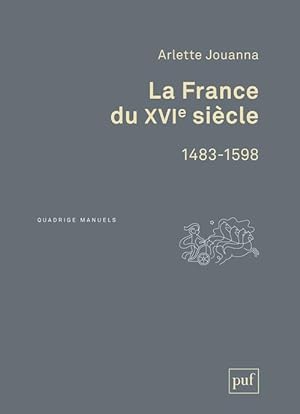 la france du XVIe siècle ; 1483-1598 (3e édition)