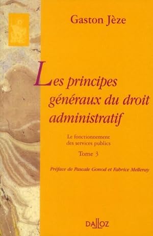 les principes généraux du droit administratif Tome 3
