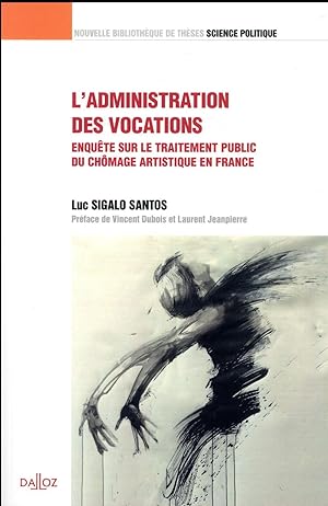 l'administration des vocations ; enquête sur le traitement du chômage artistique en France