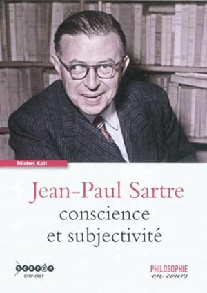 Jean-Paul Sartre ; conscience et subjectivité