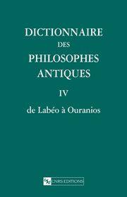 Dictionnaire des philosophes antiques. 4. Dictionnaire des philosophes antiques. De Labeo à Ovidi...
