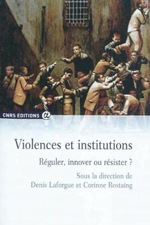 violences et institutions ; réguler, innover ou résister ?