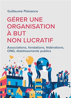 gérer une organisation à but non lucratif : associations, fondations, fédérations, ONG, établisse...