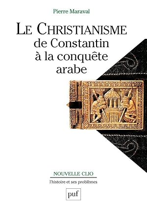 Le christianisme de Constantin à la conquête arabe