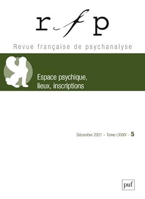 Revue française de psychanalyse n.5 : espace psychique, lieux, inscriptions (édition 2021)