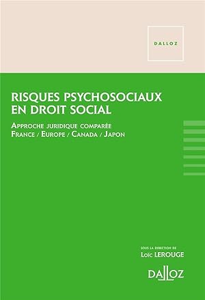risques psychosociaux en droit social ; approche juridique comparée : France, Europe, Canada, Japon