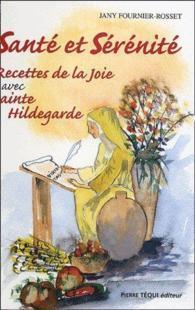 Recettes de la joie avec sainte Hildegarde