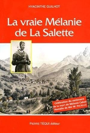 La vraie Mélanie de La Salette. célébration du centenaire de la mort de Mélanie Calvat
