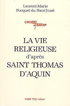 La vie religieuse d'après saint Thomas d'Aquin
