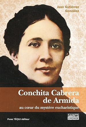 Conchita Cabrera de Armida ; au coeur du mystère eucharistique