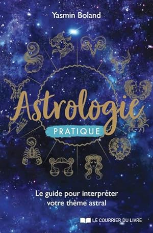 astrologie pratique : le guide pour interpréter votre thème astral