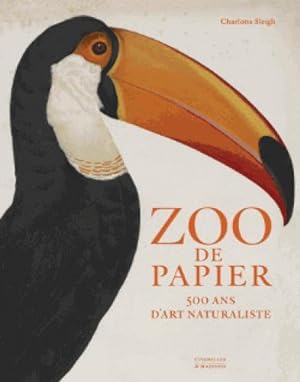 zoo de papier ; 500 ans d'art naturaliste