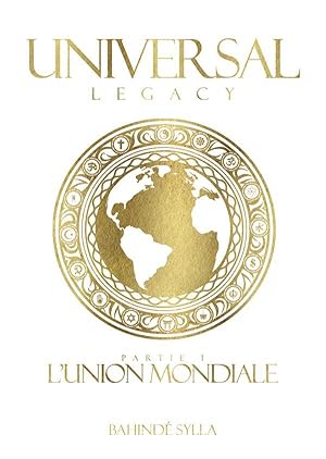 universal legacy partie 1 ; l'union mondiale