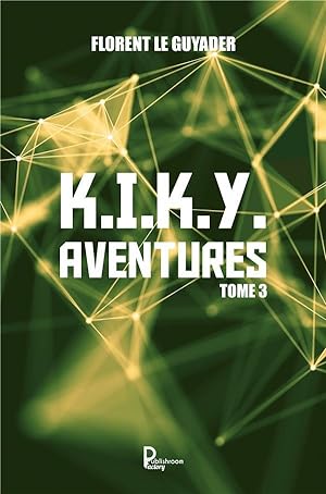K.I.K.Y. aventures t.3