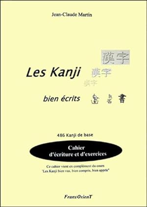 les kanji bien écrits ; 486 kanji de base ; cahier d'écriture et d'exercices