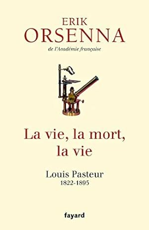 La vie la mort la vie: Pasteur