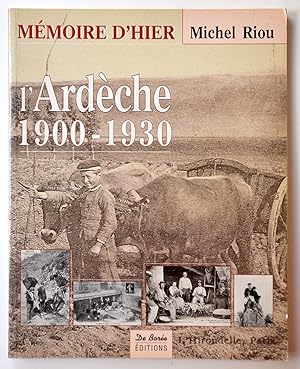 L'ARDECHE, MEMOIRE D'HIER 1900-1930.