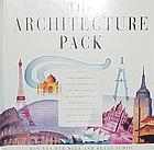 The Architecture Pack : A Unique, Three-Dimensional Tour of Architecture over the Centuries : Wha...