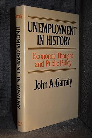 Unemployment in History; Economic Thought and Public Policy