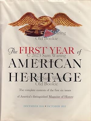 The first year of American Heritage : The complete contents of the first six issues of 'the magaz...