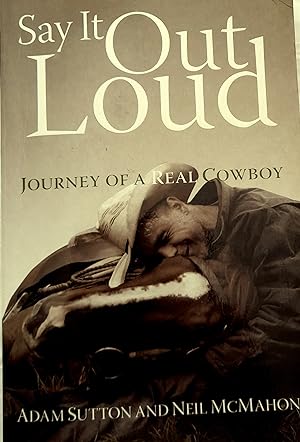 Say it Out Loud Journey of a Real Cowboy.