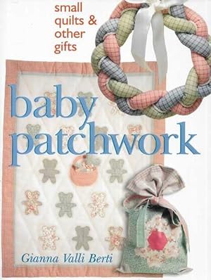 Baby Patchwork: Small Quilts & Other Gifts