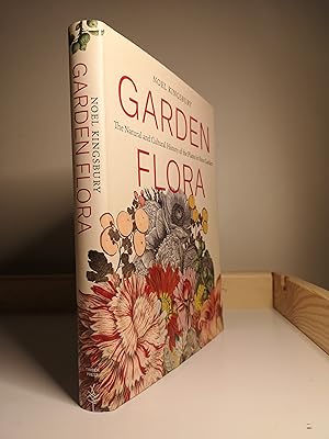Garden Flora: The Natural and Cultural History of the Plants In Your Garden