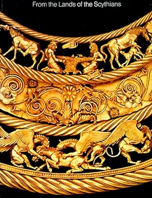 From the Lands of the Scythians: Ancient Treasures from the Museums of the U.S.S.R., 3000 B.C. -1...