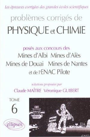 Problèmes corrigés de physique et chimie posés aux concours des Mines d'Alès, Mines de Douai, ENA...