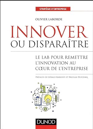 innover ou disparaître ; le lab : pour remettre l'innovation au coeur de l'entreprise