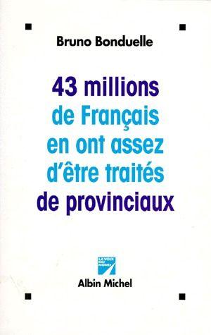 43 millions de Français en ont assez d'être traités de provinciaux