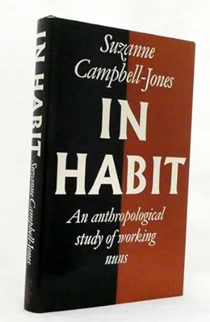 In Habit : An Anthropological Study of Working Nuns.