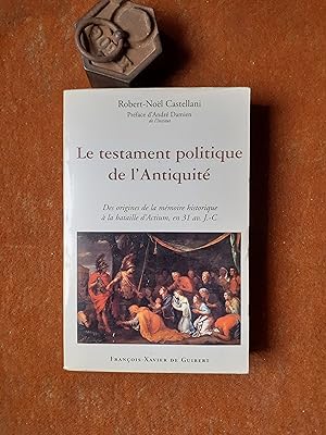 Le testament politique de l'Antiquité - Des origines de la mémoire historique à la bataille d'Act...